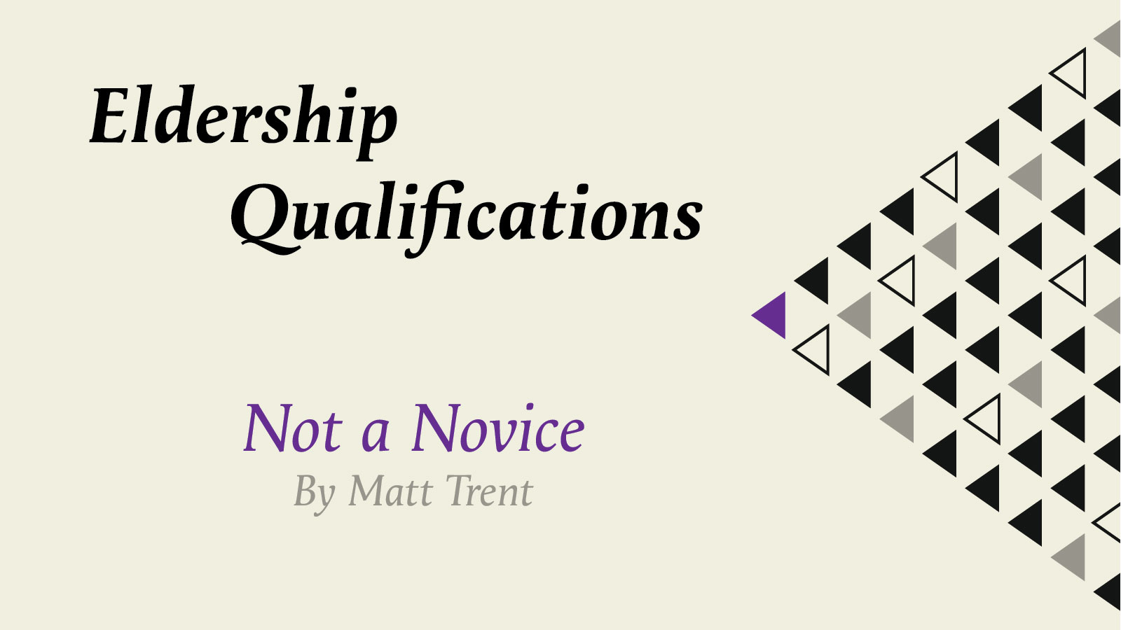 eldership-qualifications-not-a-novice-christian-s-expositor-journal